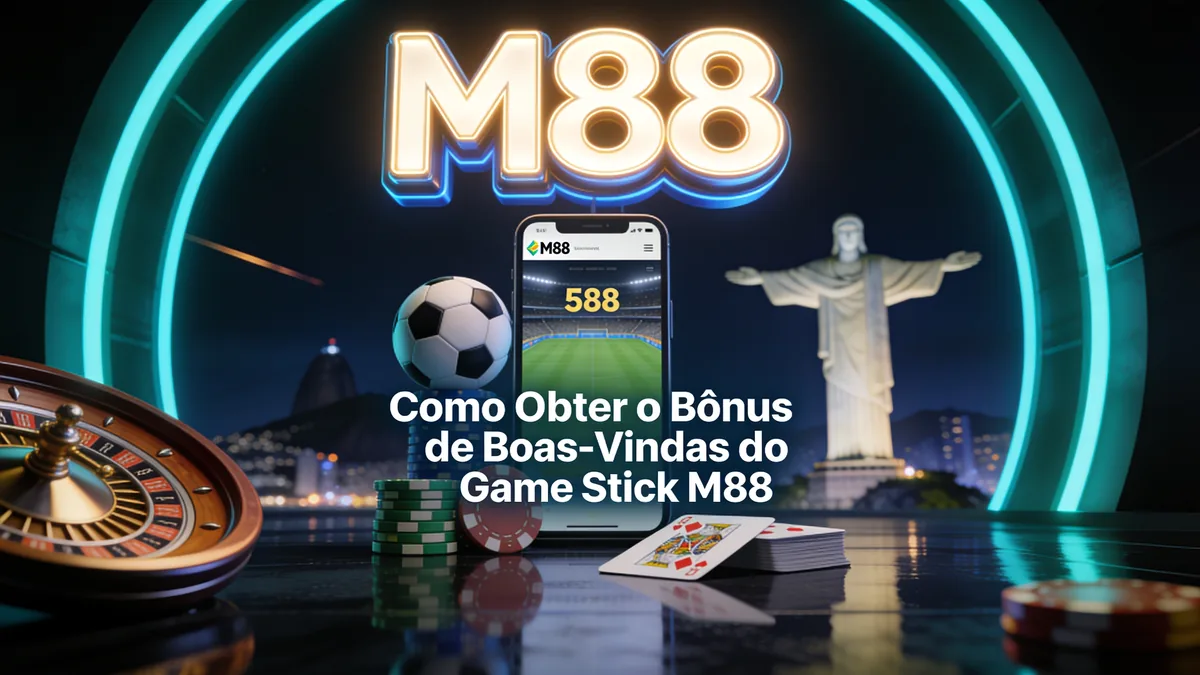 Como Obter o Bônus de Boas-Vindas do Game Stick M88 para jogadores no Brasil